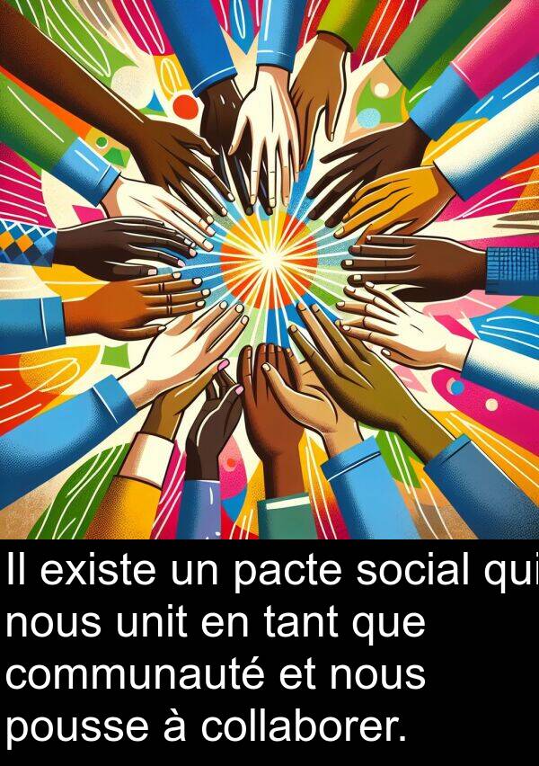 unit: Il existe un pacte social qui nous unit en tant que communauté et nous pousse à collaborer.