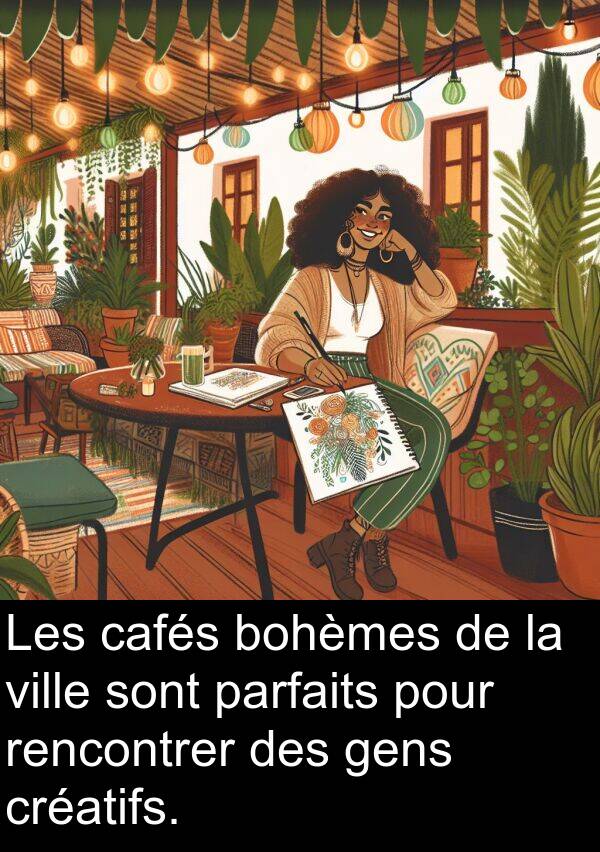 gens: Les cafés bohèmes de la ville sont parfaits pour rencontrer des gens créatifs.