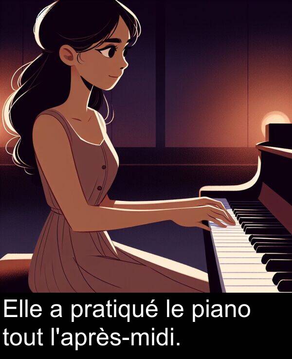 pratiqué: Elle a pratiqué le piano tout l'après-midi.