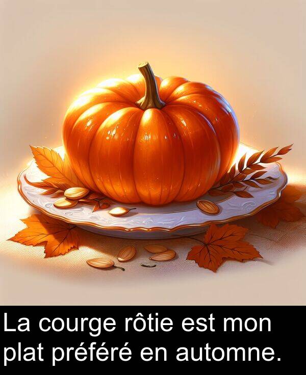 préféré: La courge rôtie est mon plat préféré en automne.