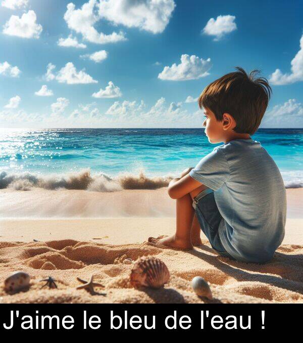 bleu: J'aime le bleu de l'eau !