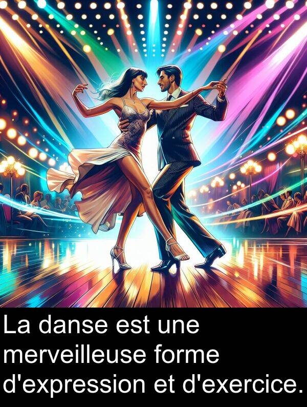 forme: La danse est une merveilleuse forme d'expression et d'exercice.