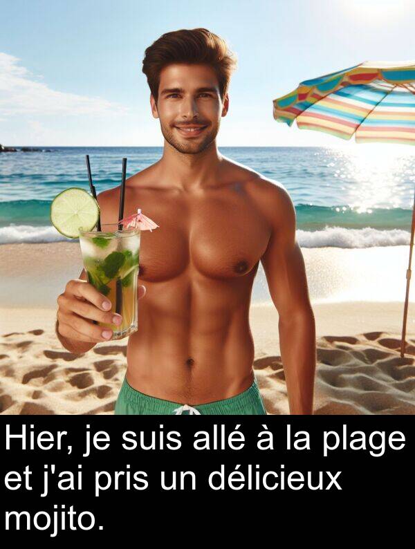 plage: Hier, je suis allé à la plage et j'ai pris un délicieux mojito.