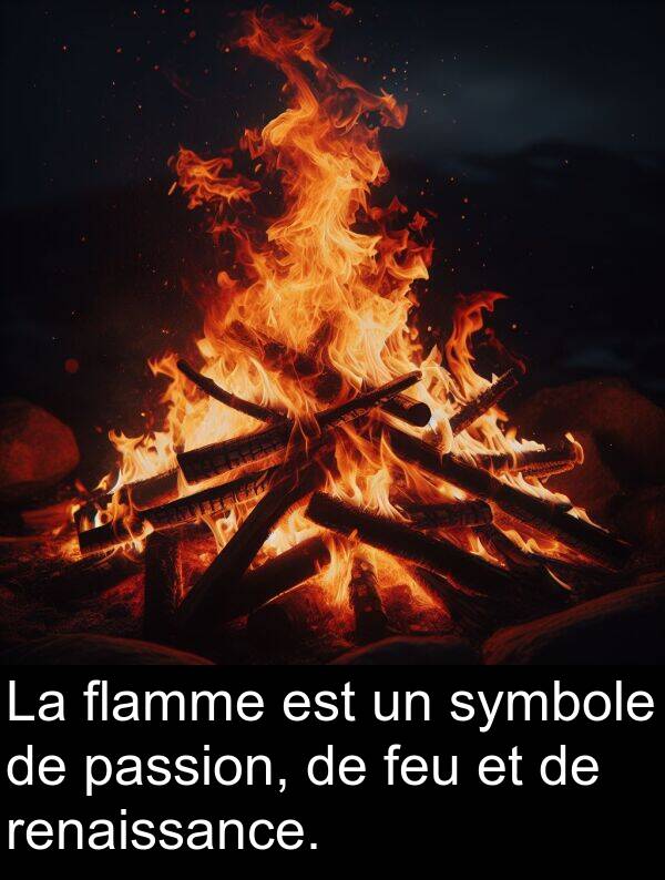 feu: La flamme est un symbole de passion, de feu et de renaissance.