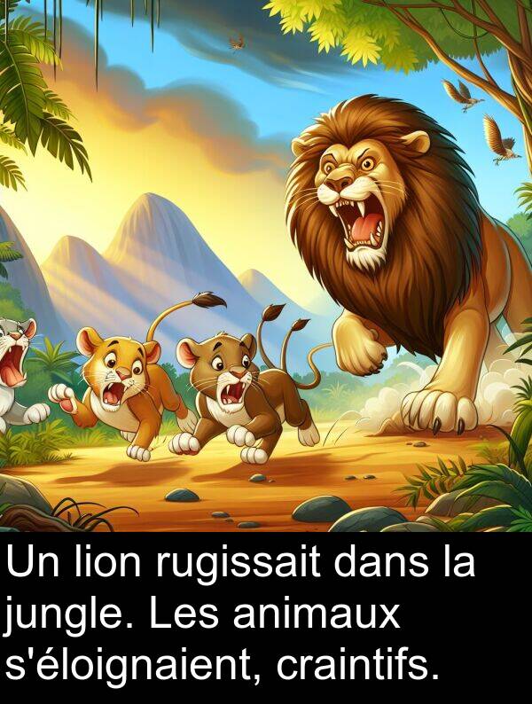 lion: Un lion rugissait dans la jungle. Les animaux s'éloignaient, craintifs.