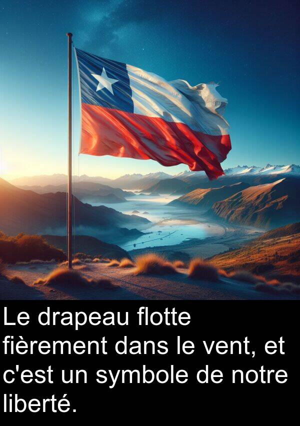 vent: Le drapeau flotte fièrement dans le vent, et c'est un symbole de notre liberté.