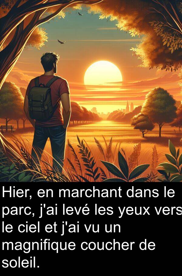 levé: Hier, en marchant dans le parc, j'ai levé les yeux vers le ciel et j'ai vu un magnifique coucher de soleil.