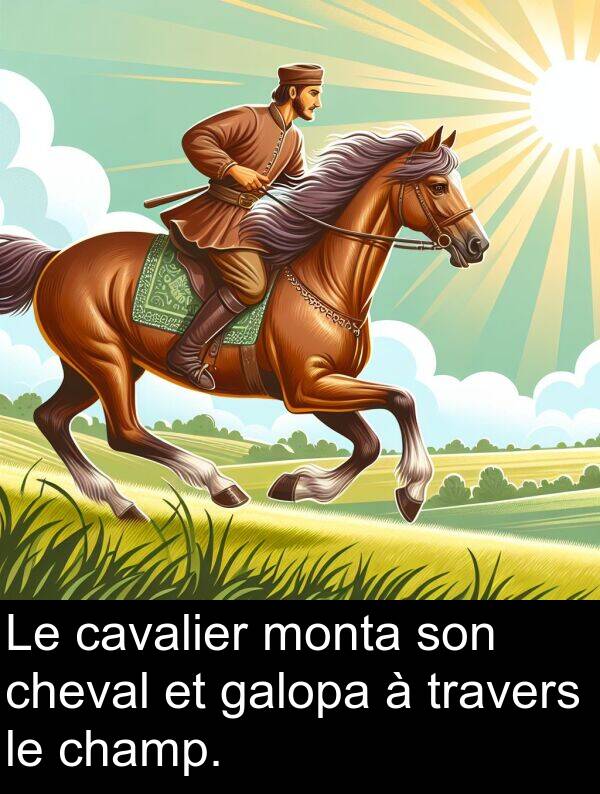 monta: Le cavalier monta son cheval et galopa à travers le champ.