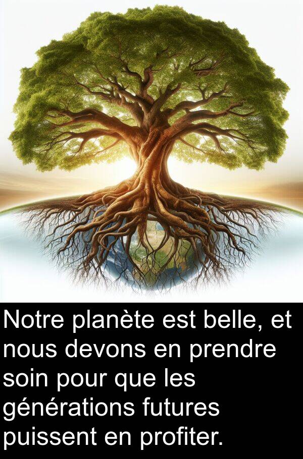 générations: Notre planète est belle, et nous devons en prendre soin pour que les générations futures puissent en profiter.