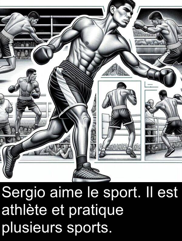 aime: Sergio aime le sport. Il est athlète et pratique plusieurs sports.