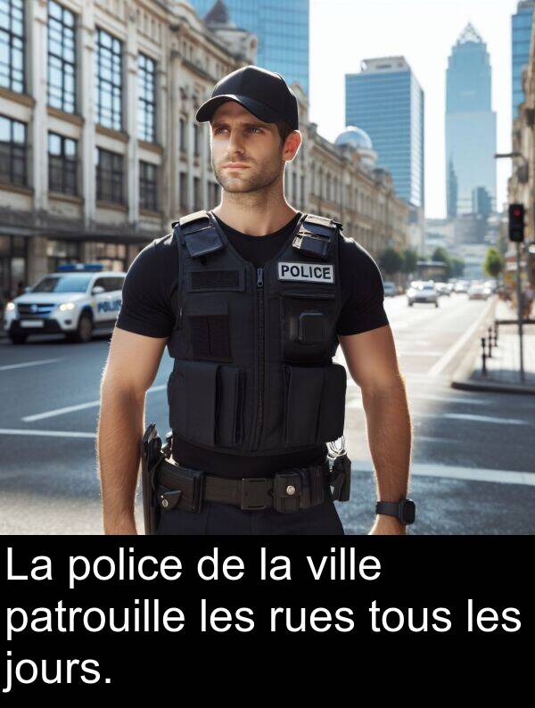 ville: La police de la ville patrouille les rues tous les jours.