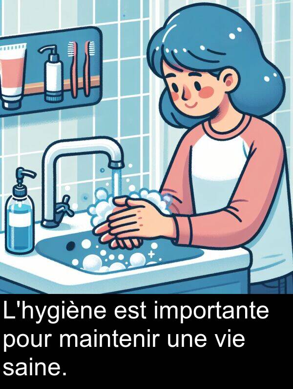 importante: L'hygiène est importante pour maintenir une vie saine.