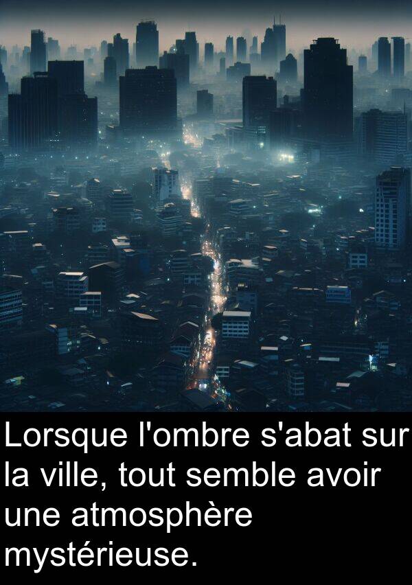 ville: Lorsque l'ombre s'abat sur la ville, tout semble avoir une atmosphère mystérieuse.