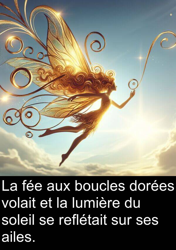 aux: La fée aux boucles dorées volait et la lumière du soleil se reflétait sur ses ailes.