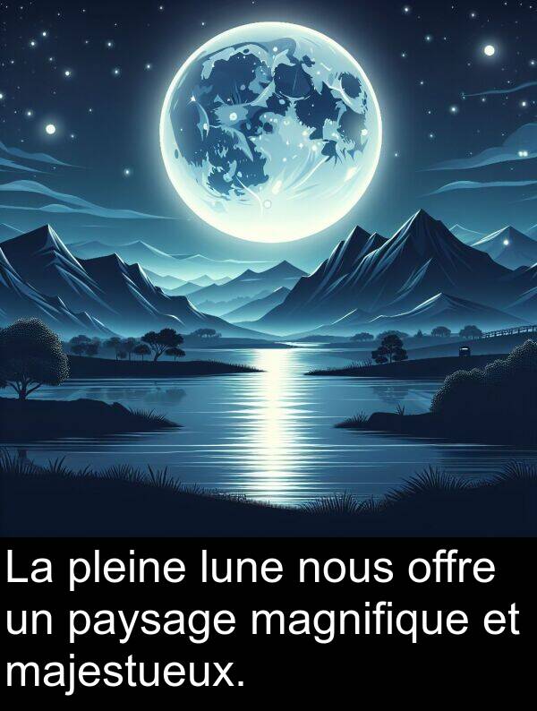 offre: La pleine lune nous offre un paysage magnifique et majestueux.