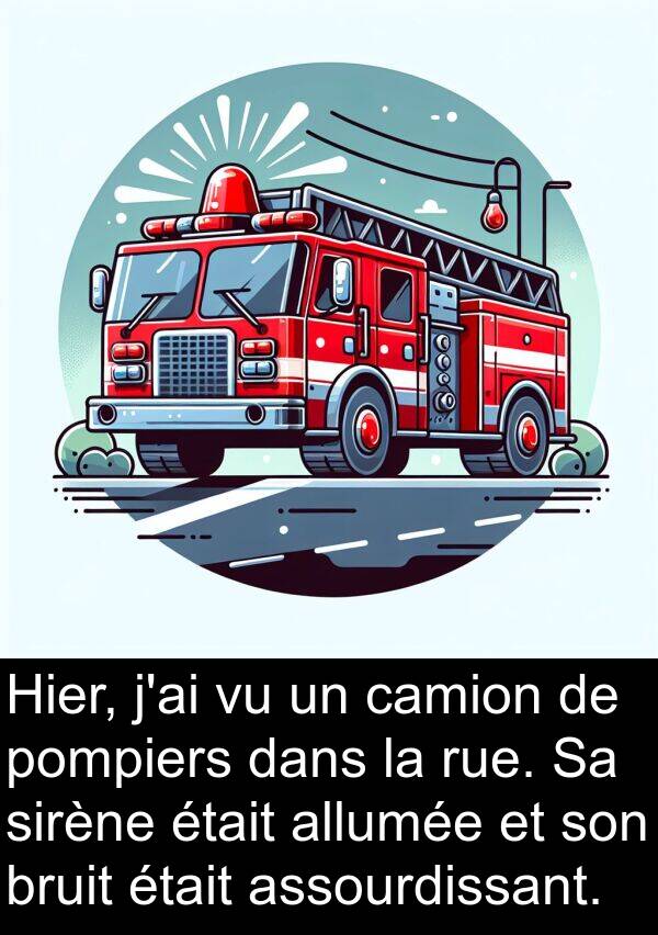 assourdissant: Hier, j'ai vu un camion de pompiers dans la rue. Sa sirène était allumée et son bruit était assourdissant.