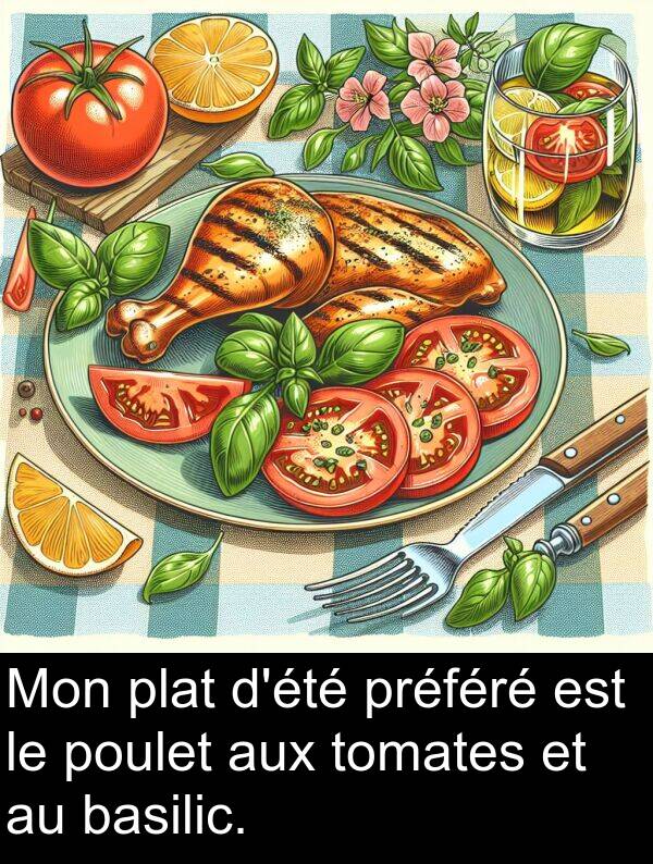 aux: Mon plat d'été préféré est le poulet aux tomates et au basilic.