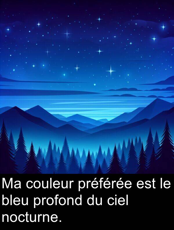 bleu: Ma couleur préférée est le bleu profond du ciel nocturne.