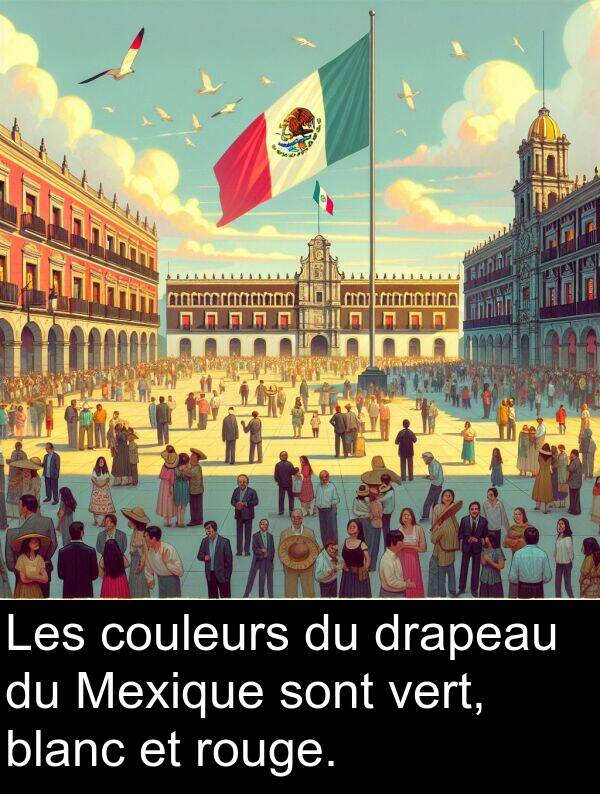 vert: Les couleurs du drapeau du Mexique sont vert, blanc et rouge.