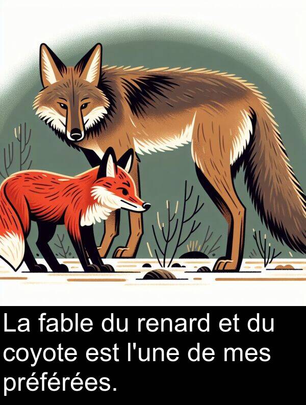 mes: La fable du renard et du coyote est l'une de mes préférées.