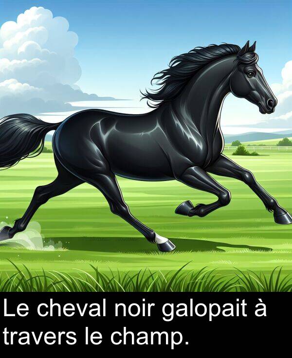 galopait: Le cheval noir galopait à travers le champ.