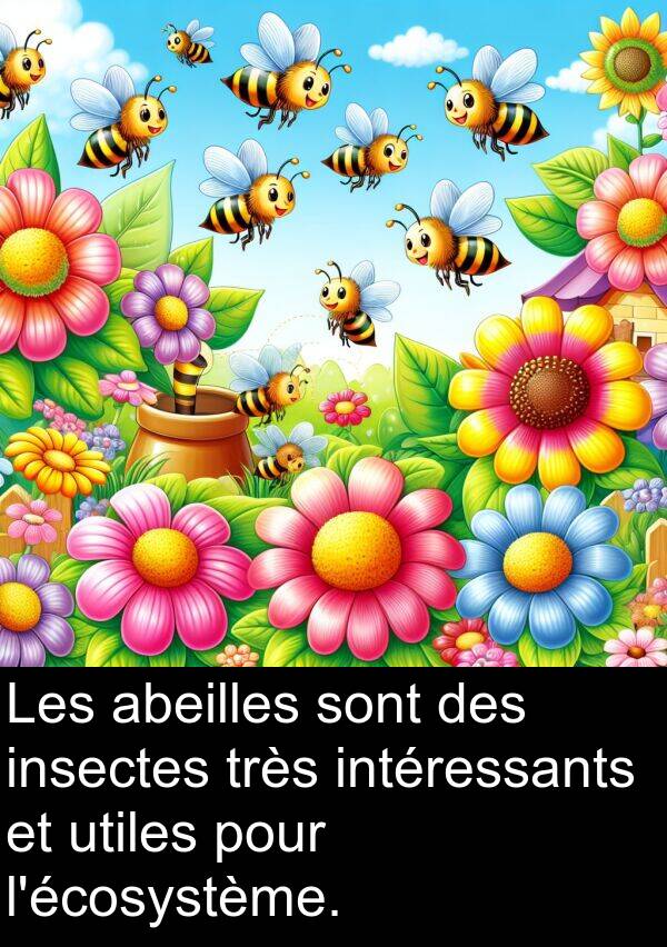 abeilles: Les abeilles sont des insectes très intéressants et utiles pour l'écosystème.