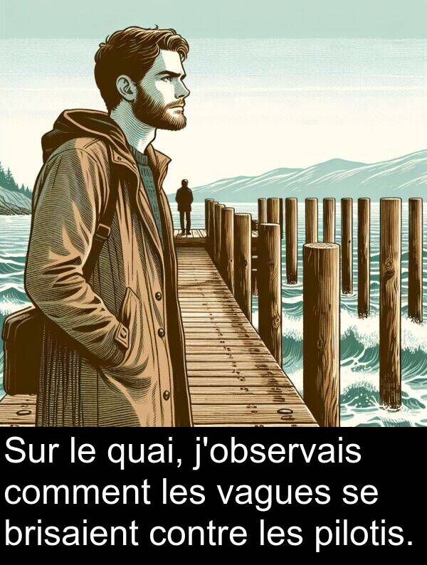 vagues: Sur le quai, j'observais comment les vagues se brisaient contre les pilotis.