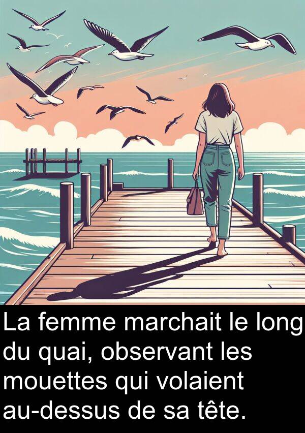 quai: La femme marchait le long du quai, observant les mouettes qui volaient au-dessus de sa tête.