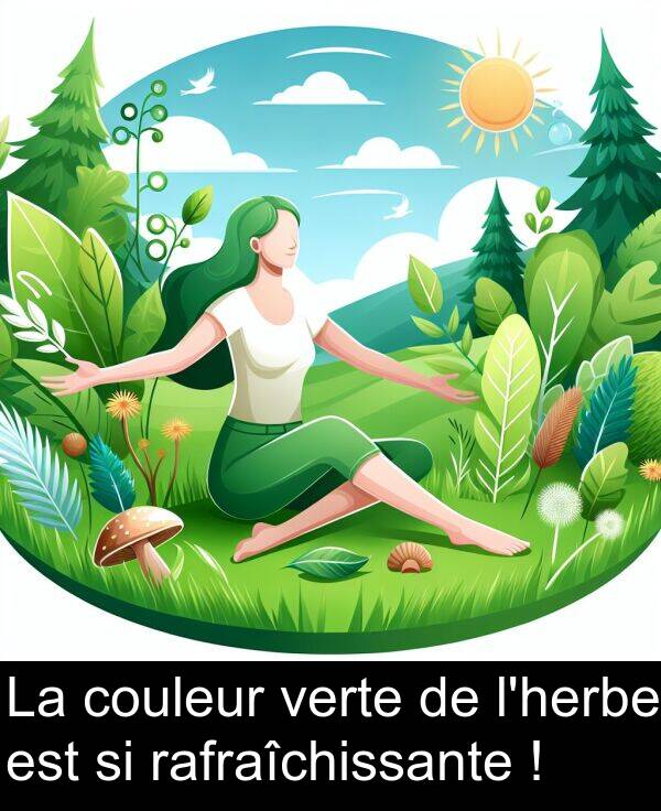 verte: La couleur verte de l'herbe est si rafraîchissante !