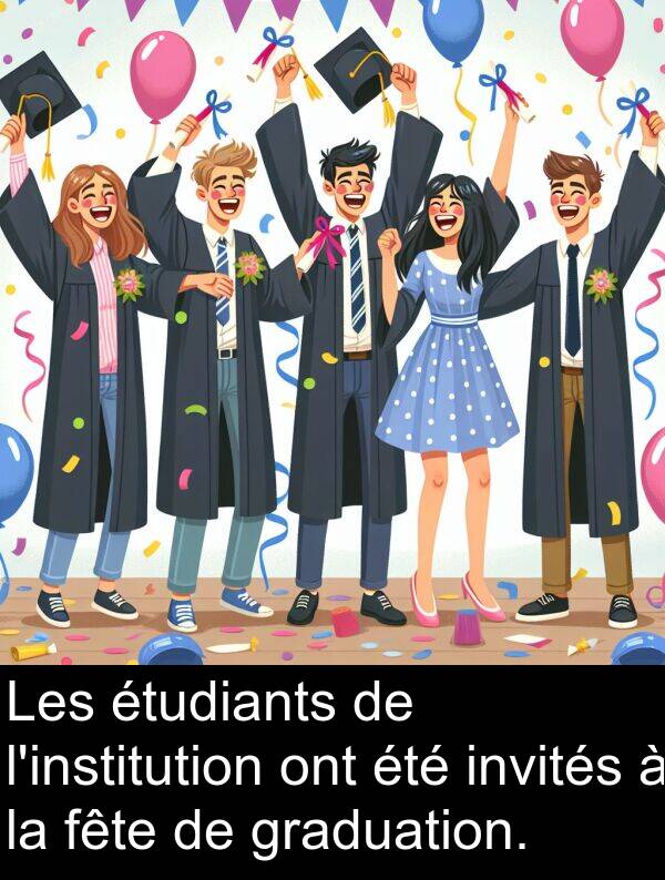 fête: Les étudiants de l'institution ont été invités à la fête de graduation.