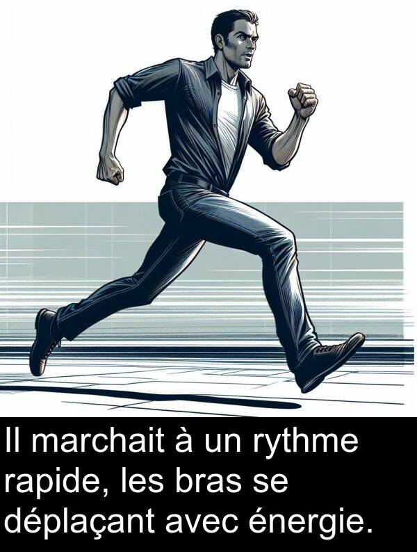 marchait: Il marchait à un rythme rapide, les bras se déplaçant avec énergie.