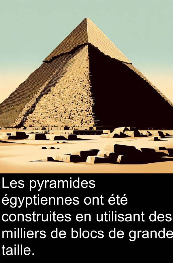 utilisant: Les pyramides égyptiennes ont été construites en utilisant des milliers de blocs de grande taille.