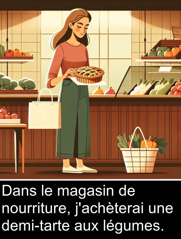 aux: Dans le magasin de nourriture, j'achèterai une demi-tarte aux légumes.