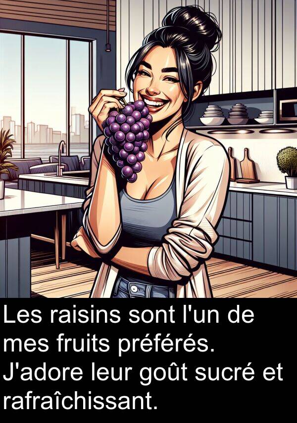 goût: Les raisins sont l'un de mes fruits préférés. J'adore leur goût sucré et rafraîchissant.