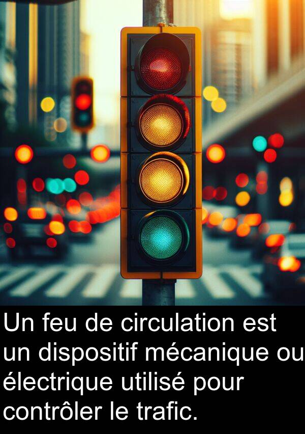 feu: Un feu de circulation est un dispositif mécanique ou électrique utilisé pour contrôler le trafic.