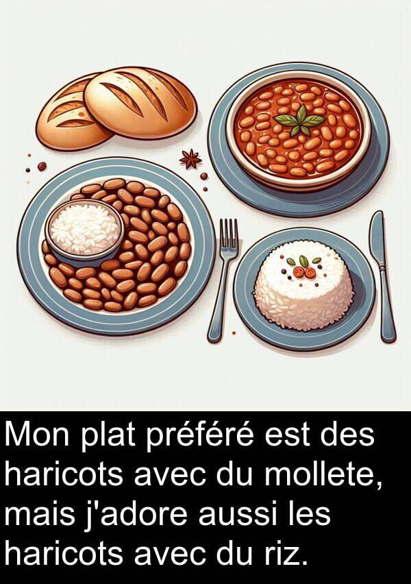 haricots: Mon plat préféré est des haricots avec du mollete, mais j'adore aussi les haricots avec du riz.