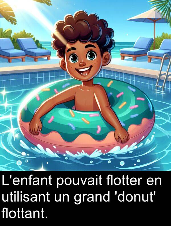 utilisant: L'enfant pouvait flotter en utilisant un grand 'donut' flottant.