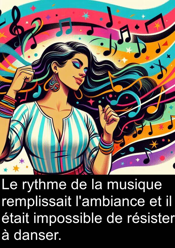 impossible: Le rythme de la musique remplissait l'ambiance et il était impossible de résister à danser.