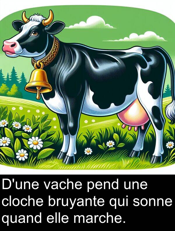 vache: D'une vache pend une cloche bruyante qui sonne quand elle marche.