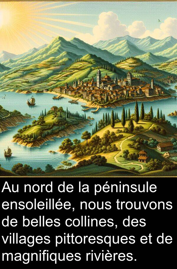 magnifiques: Au nord de la péninsule ensoleillée, nous trouvons de belles collines, des villages pittoresques et de magnifiques rivières.