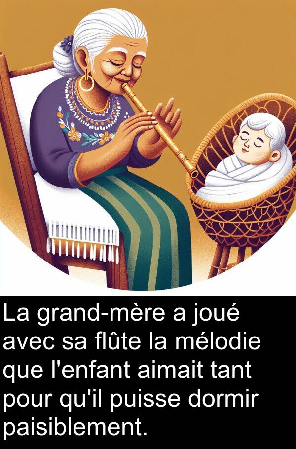 tant: La grand-mère a joué avec sa flûte la mélodie que l'enfant aimait tant pour qu'il puisse dormir paisiblement.