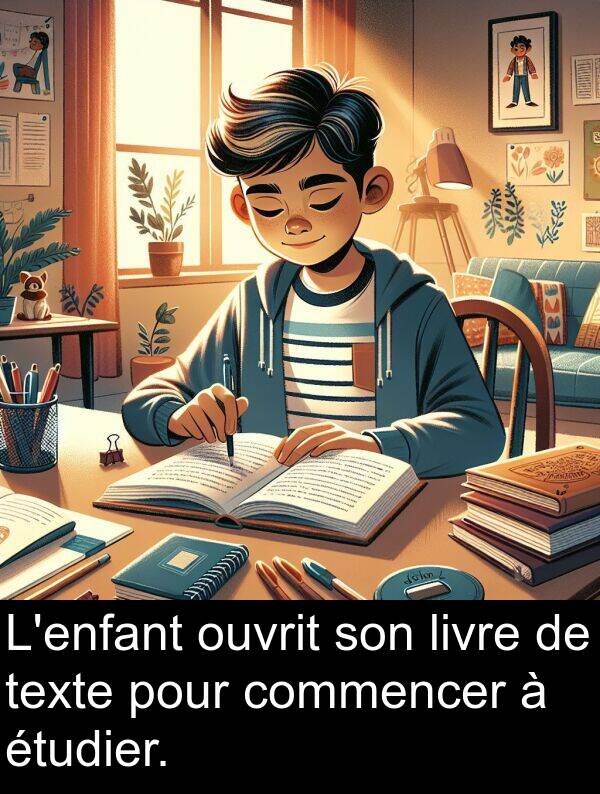 texte: L'enfant ouvrit son livre de texte pour commencer à étudier.