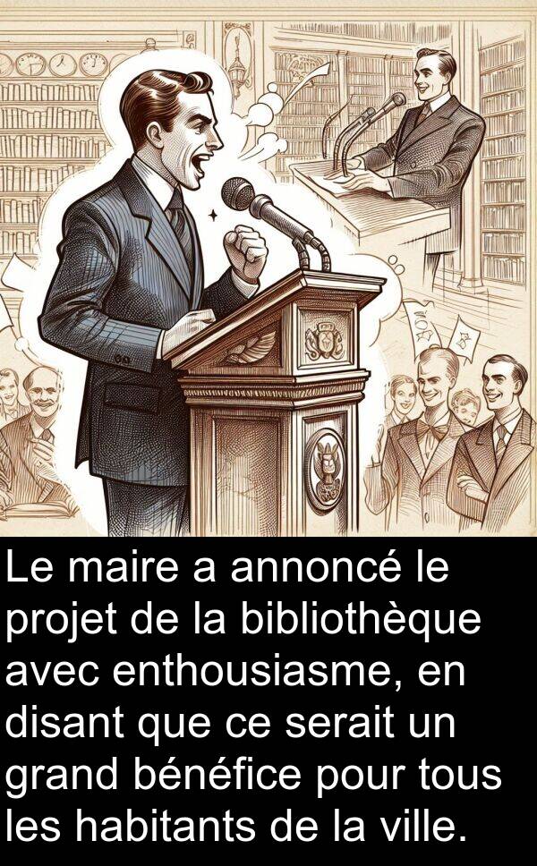 grand: Le maire a annoncé le projet de la bibliothèque avec enthousiasme, en disant que ce serait un grand bénéfice pour tous les habitants de la ville.