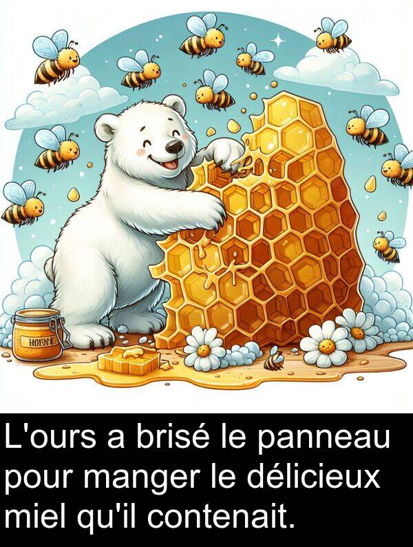 panneau: L'ours a brisé le panneau pour manger le délicieux miel qu'il contenait.