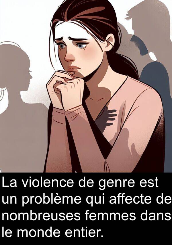 violence: La violence de genre est un problème qui affecte de nombreuses femmes dans le monde entier.