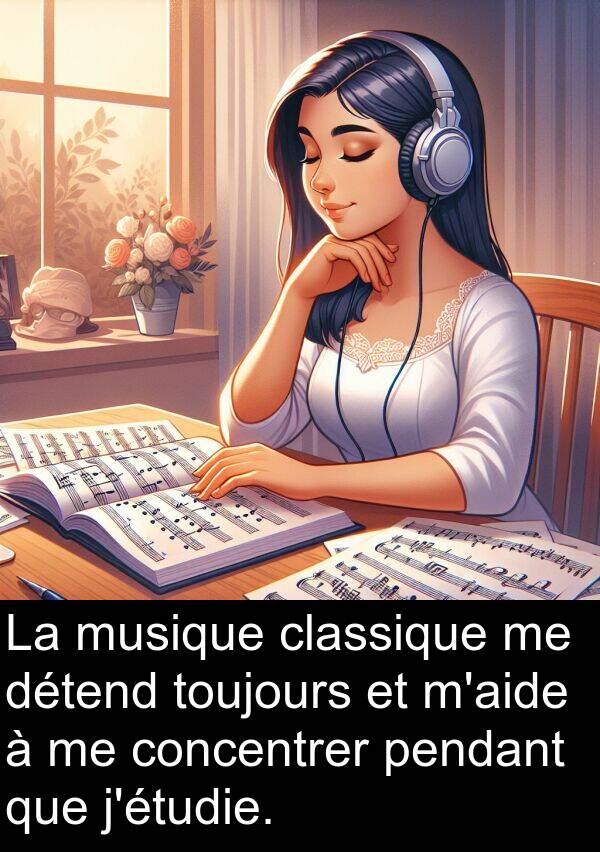 pendant: La musique classique me détend toujours et m'aide à me concentrer pendant que j'étudie.