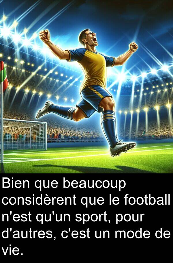 football: Bien que beaucoup considèrent que le football n'est qu'un sport, pour d'autres, c'est un mode de vie.