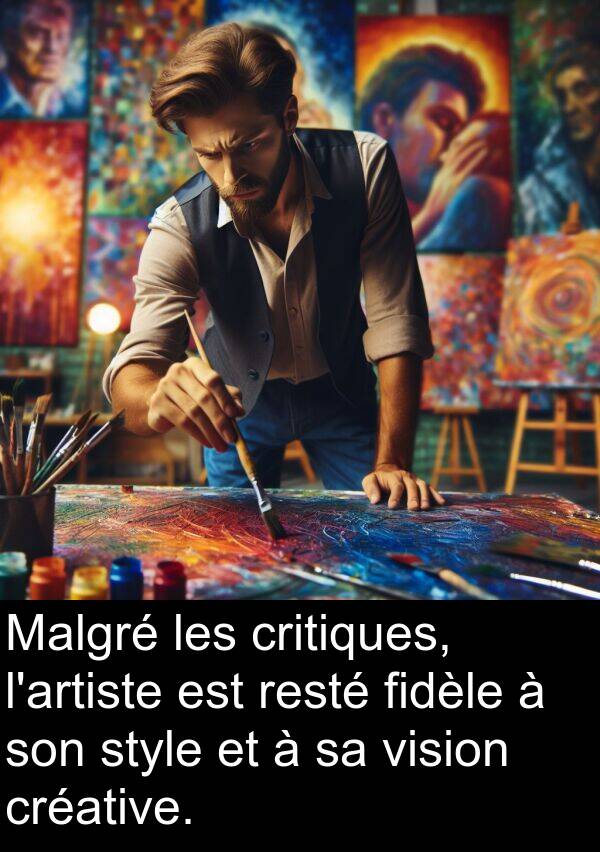 fidèle: Malgré les critiques, l'artiste est resté fidèle à son style et à sa vision créative.