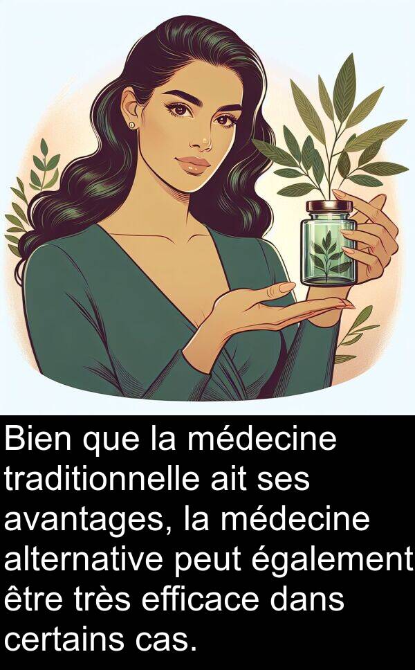 alternative: Bien que la médecine traditionnelle ait ses avantages, la médecine alternative peut également être très efficace dans certains cas.