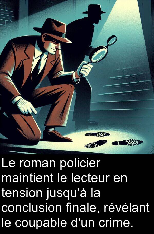 finale: Le roman policier maintient le lecteur en tension jusqu'à la conclusion finale, révélant le coupable d'un crime.